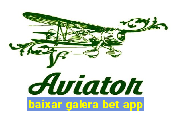 baixar galera bet app